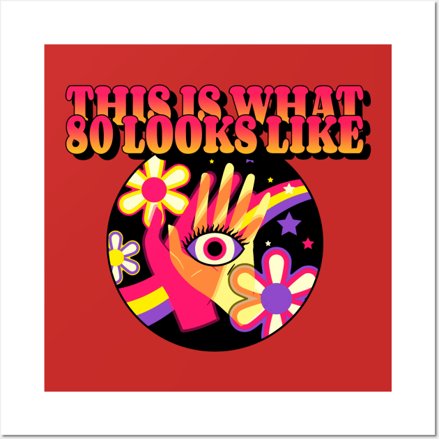 This is what 80 looks like (flower Hands Eye) Wall Art by PersianFMts